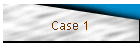 Case 1