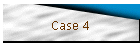 Case 4