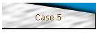 Case 5